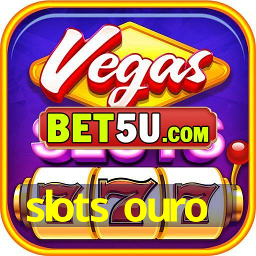 slots ouro